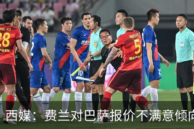 西媒：费兰对巴萨报价不满意倾向于离队，巴黎是他的热门下家